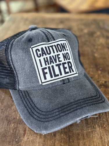 Caution I Have No Filter Hat