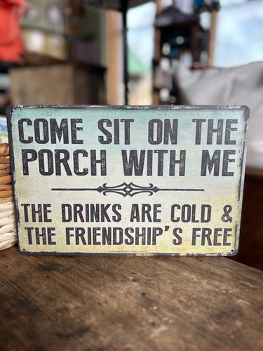 Come Sit on the Porch Metal Sign