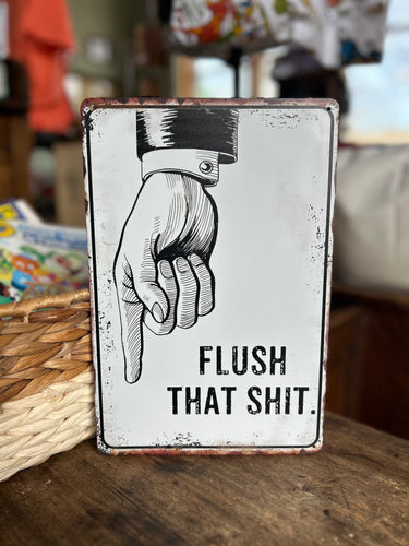 Flush That $hit Funny Metal Sign