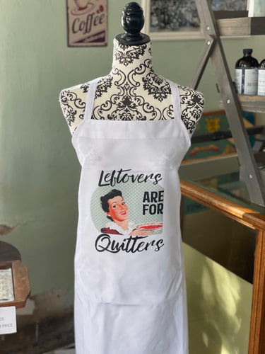 SALE- Leftovers are for Quitters Funny Apron